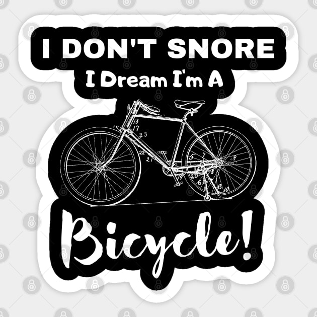  I Don't Snore I Dream I'm A Bicycle! Sticker by Kachanan@BoonyaShop